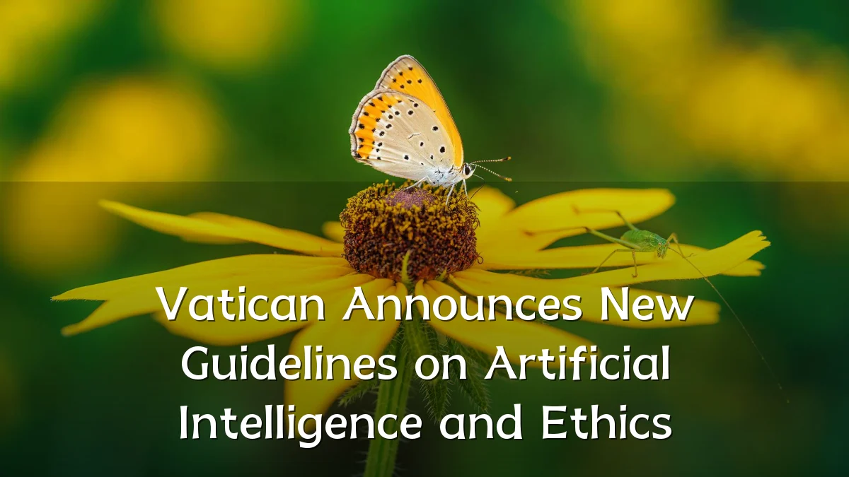 Vatican Announces New Guidelines on Artificial Intelligence and Ethics